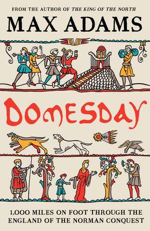Domesday: 1,000 miles on foot through the England of the Norman Conquest de Max Adams