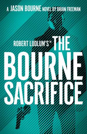 Robert Ludlum's™ the Bourne Sacrifice de Brian Freeman