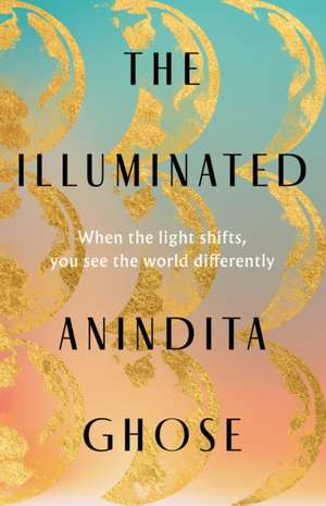 The Illuminated de Anindita Ghose