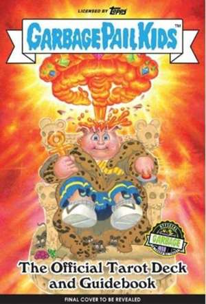 Garbage Pail Kids: The Official Tarot Deck and Guidebook de Minerva Siegel