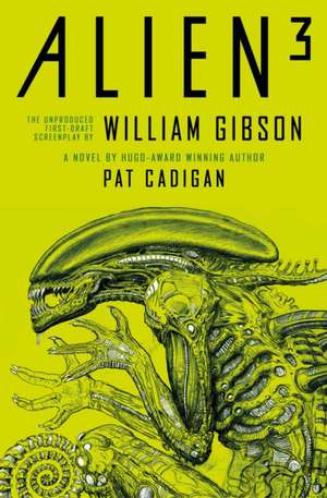 Alien 3: The Unproduced Screenplay by William Gibson de William Gibson