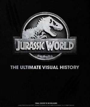 Jurassic World: The Ultimate Visual History de James Mottram