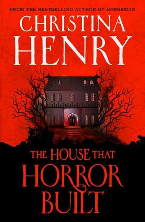 The House that Horror Built de Christina Henry