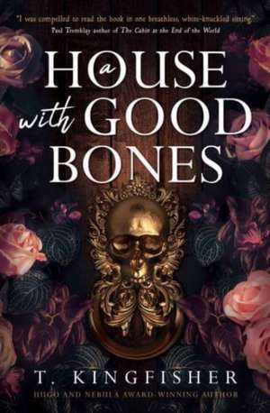 A House with Good Bones de T. Kingfisher