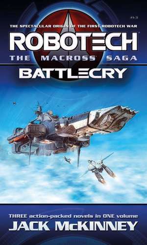 Robotech - The Macross Saga: Battlecry, Vol 1-3 de Jack Mckinney