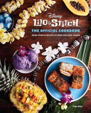 Lilo and Stitch: The Official Cookbook de Tim Rita