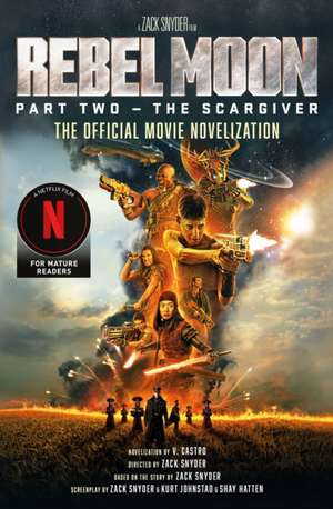 Rebel Moon Part Two - The Scargiver: The Official Novelization de V. Castro