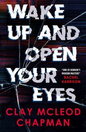 Wake Up and Open Your Eyes de Clay Mcleod Chapman