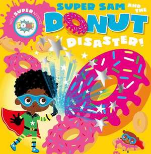 Super Sam and the Donut Disaster! de Tim Bugbird