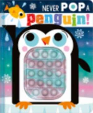 Never Pop a Penguin! de Christie Hainsby