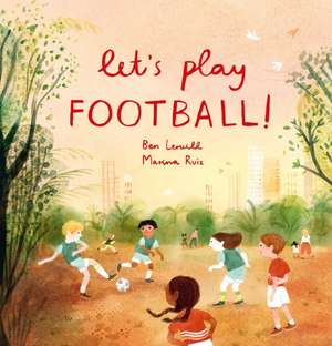 Let's Play Football! de Ben Lerwill