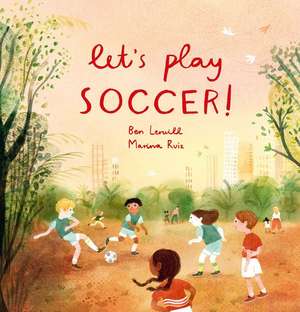 Let's Play Soccer! de Ben Lerwill