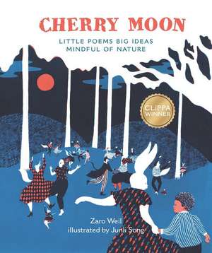 Cherry Moon: Little Poems Big Ideas Mindful of Nature de Zaro Weil