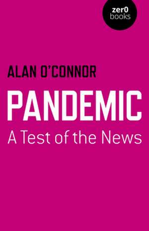 Pandemic: A Test of the News de Alan O`connor