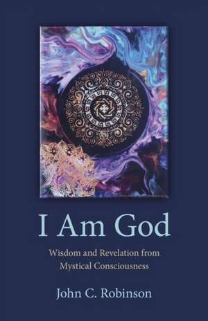 I Am God de John C Robinson
