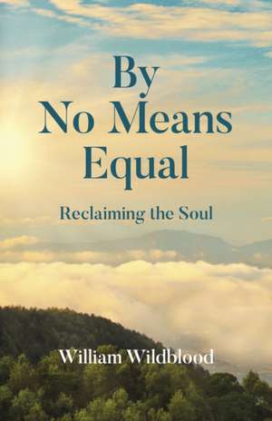 By No Means Equal – Reclaiming the Soul de William Wildblood