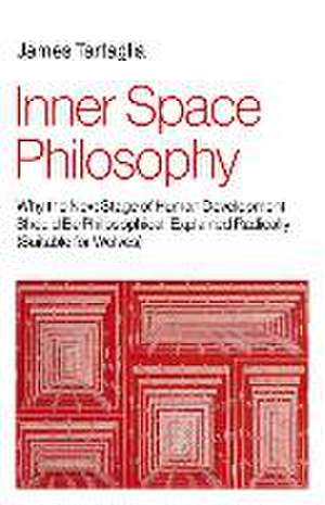 Inner Space Philosophy – Why the Next Stage of Human Development Should Be Philosophical, Explained Radically (Suitable for Wolves) de James Tartaglia