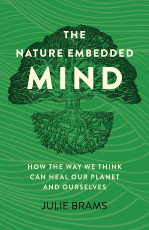 The Nature Embedded Mind de Julie Brams