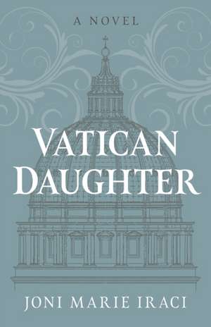 Vatican Daughter de Joni Marie Iraci