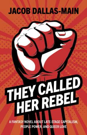 They Called Her Rebel de Jacob Dallas-Main