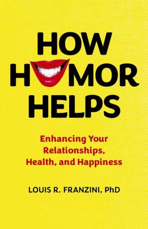 How Humor Helps de Louis R Franzini