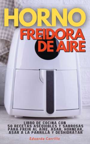 HORNO FREIDORA DE AIRE de Eduarda Carrillo