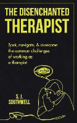 The Disenchanted Therapist de S. J. Southwell