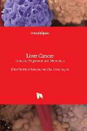 Liver Cancer - Genesis, Progression and Metastasis de Mark Feitelson