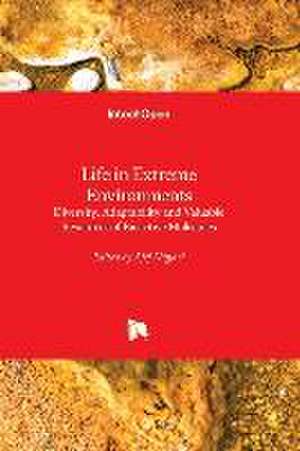 Life in Extreme Environments - Diversity, Adaptability and Valuable Resources of Bioactive Molecules de Afef Najjari