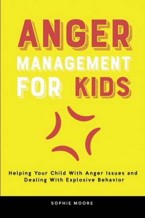 Anger Management for Kids de Sophie Moore