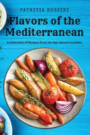 Flavors of the Mediterranean de Patricia Rossini