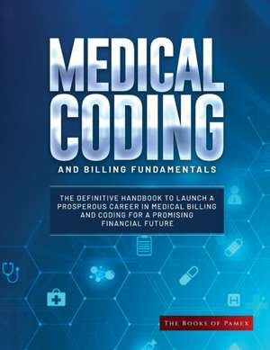 Medical Coding and Billing Fundamentals de The Books of Pamex