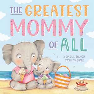 The Greatest Mommy of All: Padded Board Book de Igloobooks