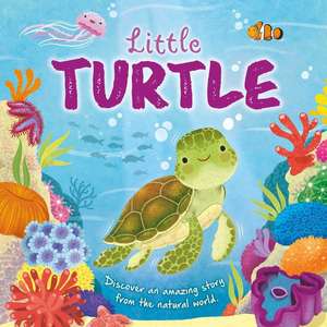 Igloobooks: Nature Stories: Little Turtle-Discover an Amazin