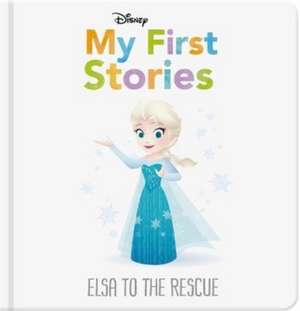 Disney My First Stories: Elsa to the Rescue de Walt Disney