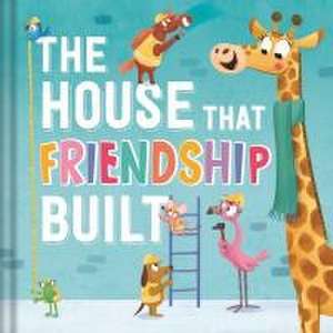 The House That Friendship Built de Igloobooks