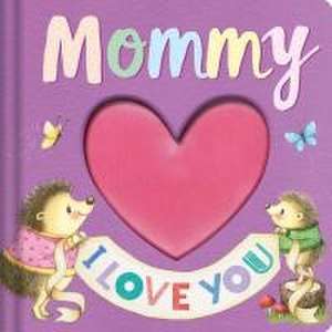 Mommy I Love You: Keepsake Storybook with an Adorable Heart Plush Cover de Igloobooks