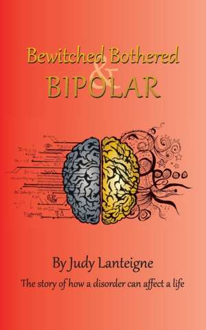 Bewitched Bothered and Bipolar de Judy Lanteigne