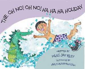 The Oh No! Oh No! Ha Ha Ha Holiday de Miles Jay Riley