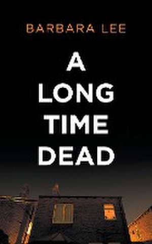 A Long Time Dead de Barbara Lee