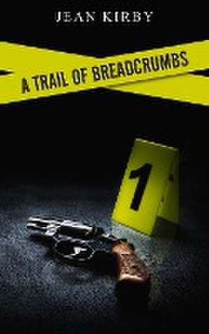 A Trail of Breadcrumbs de Jean Kirby