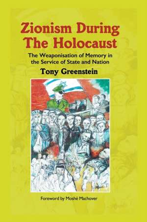 Zionism During the Holocaust de Tony Greenstein