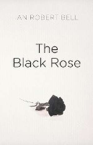 The Black Rose de Ian Robert Bell