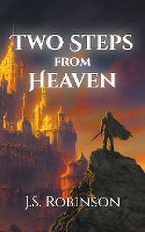 Two Steps from Heaven de J. S. Robinson