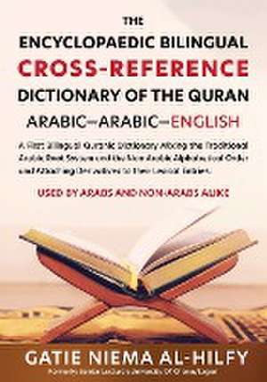 The Encyclopaedic Bilingual Cross- Reference Dictionary of the Quran de Gatie Niema Al-Hilfy