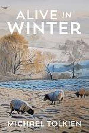 Alive in Winter de Michael Tolkien