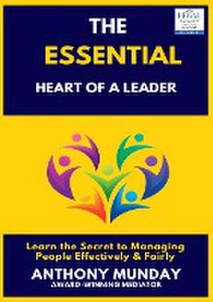 The Essential Heart of a Leader de Anthony Munday