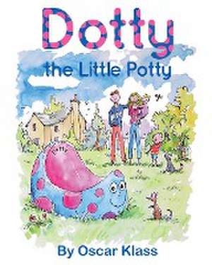 Dotty the Little Potty de Oscar Klass