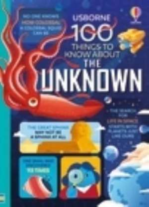 100 Things to Know About the Unknown de Alex Frith