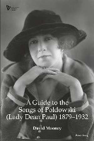 A Guide to the Songs of Poldowski (Lady Dean Paul) 1879-1932 de David Mooney